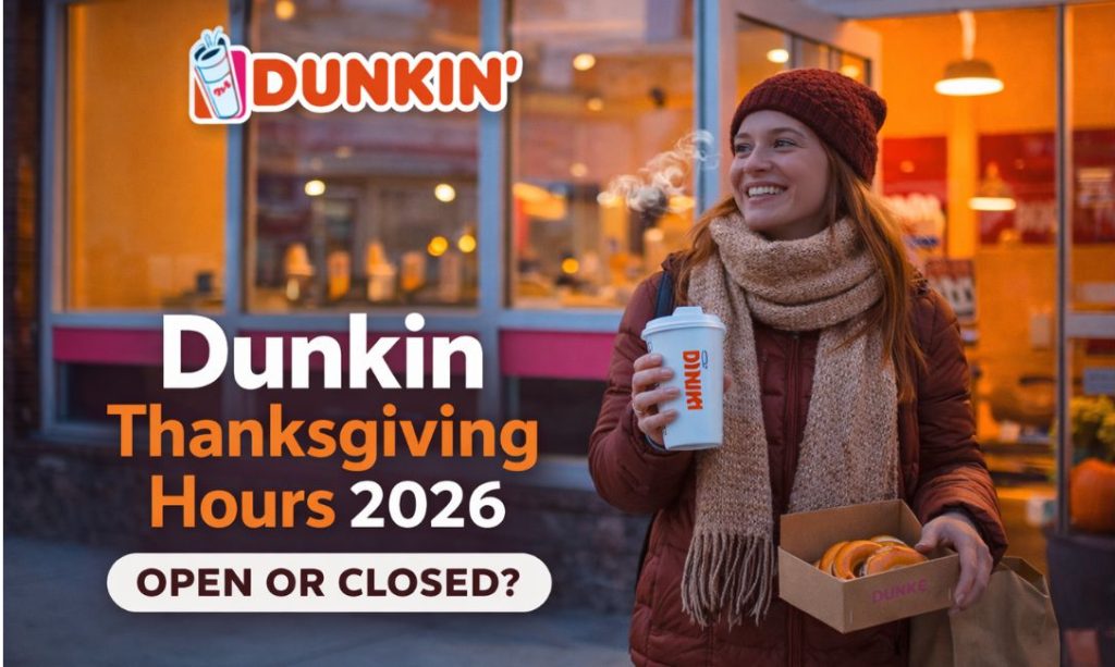 Is Dunkin Open on Thanksgiving 2026? Hours & Store Guide is dunkin open on thanksgiving